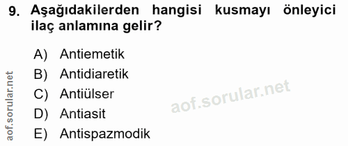 9. soru: Aşağıdakilerden hangisi kusmayı önleyici ilaç anlamına gelir? A) Antiemetik B) Antidiaretik C) Antiülser D) Antiasit…