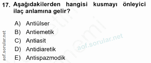 17. soru: Aşağıdakilerden hangisi kusmayı önleyici ilaç anlamına gelir? A) Antiülser B) Antiemetik C) Antiasit D) Antidiaretik…