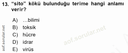 13. soru: "sito" kökü bulunduğu terime hangi anlamı verir? A) ...bilimi B) toksik C) hücre D) idrar E) virüs