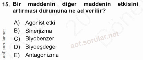 15. soru: Bir maddenin diğer maddenin etkisini artırması durumuna ne ad verilir? A) Agonist etki B) Sinerjizma C) Biyobenzer D)…
