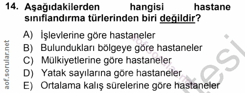 14. soru: Aşağıdakilerden hangisi hastane sınıflandırma türlerinden biri değildir? A) İşlevlerine göre hastaneler Bulundukları…