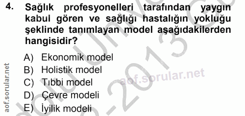 4. soru: Sağlık profesyonelleri tarafından yaygın kabul gören ve sağlığı hastalığın yokluğu şeklinde tanımlayan model aşağıdak…
