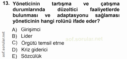 13. soru: Yöneticinin tartışma ve çatışma durumlarında düzeltici faaliyetlerde bulunması ve adaptasyonu sağlaması yöneticinin h…