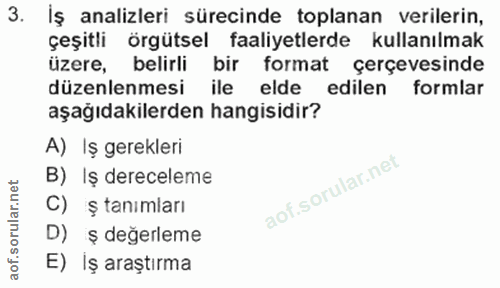 3. soru: İş analizleri sürecinde toplanan verilerin, çeşitli örgütsel faaliyetlerde kullanılmak üzere, belirli bir format çerç…