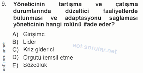 9. soru: Yöneticinin tartışma ve çatışma durumlarında düzeltici faaliyetlerde bulunması ve adaptasyonu sağlaması yöneticinin h…