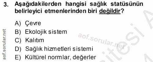 3. soru: Aşağıdakilerden hangisi sağlık statüsünün belirleyici emenlerinden biri değildir? A) Çevre B) Ekolojik sistem C) Kalı…