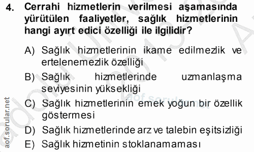 4. soru: Cerrahi hizmetlerin verilmesi aşamasında yürütülen faaliyetler, sağlık hizmetlerinin hangi ayırt edici özelliği ile i…