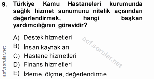 9. soru: Türkiye Kamu Hastaneleri kurumunda sağlık hizmet sunumunu nitelik açısından degerlendirmek, hangi başkan yardımcılığı…
