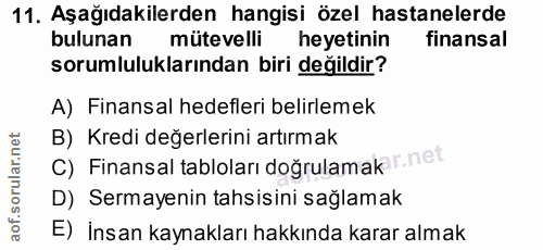 11. soru: Aşağıdakilerden hangisi özel hastanelerde bulunan mütevelli heyetinin finansal sorumluluklarından biri değildir? A) F…