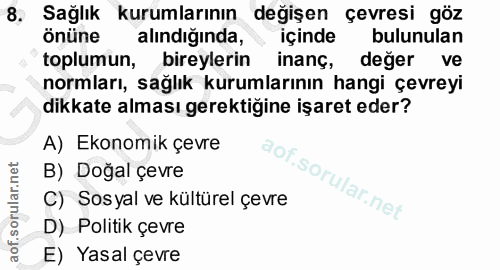 8. soru: Sağlık kurumlarının değişen çevresi göz önüne alındığında, içinde bulunulan toplumun, bireylerin inang, deger ve norm…