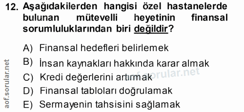 12. soru: Aşağıdakilerden hangisi özel hastanelerde bulunan mütevelli heyetinin finansal sorumluluklarından biri değildir? A) F…
