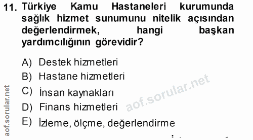 11. soru: Türkiye Kamu Hastaneleri kurumunda sağlık hizmet sunumunu nitelik açısından değerlendirmek, hangi başkan yardımcılığı…