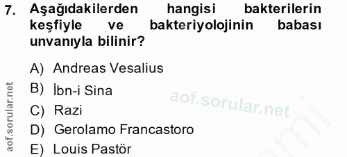 7. soru: Aşağıdakilerden hangisi bakterilerin keşfiyle ve bakteriyolojinin babası unvanıyla bilinir? A) Andreas Vesalius B) ib…