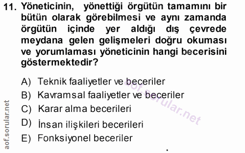 11. soru: Yöneticinin, yönettiği örgütün tamamını bir bütün olarak görebilmesi ve aynı zamanda örgütün içinde yer aldığı dış çe…