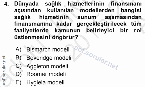 4. soru: Dünyada sağlık hizmetlerinin finansmanı açısından kullanılan modellerden hangisi sağlık hizmetinin sunum aşamasından…