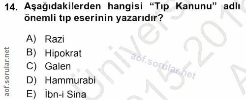 14. soru: Aşağıdakilerden hangisi "Tıp Kanunu" adlı önemli tıp eserinin yazarıdır? A) Razi B) Hipokrat aof.sorularhet C) Galen…