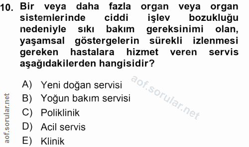 10. soru: Bir veya daha fazla organ veya organ sistemlerinde ciddi işlev bozukluğu nedeniyle sıkı bakım gereksinimi olan, yaşam…