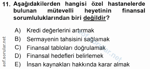 11. soru: Aşağıdakilerden hangisi özel hastanelerde bulunan mütevelli heyetinin finansal sorumluluklarından biri değildir? A) K…