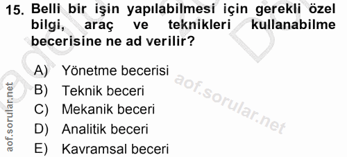 15. soru: Belli bir işin yapılabilmesi için gerekli özel bilgi, araç ve teknikleri kullanabilme becerisine ne ad verilir? A) Yö…