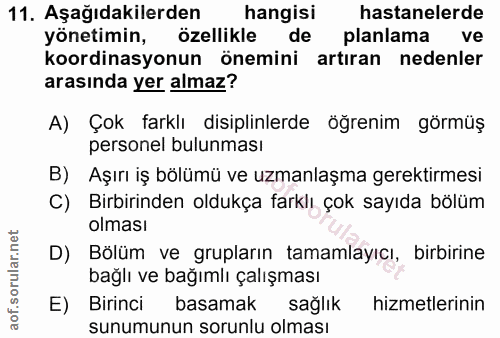 11. soru: Aşağıdakilerden hangisi hastanelerde yönetimin, özellikle de planlama ve koordinasyonun önemini artıran nedenler aras…