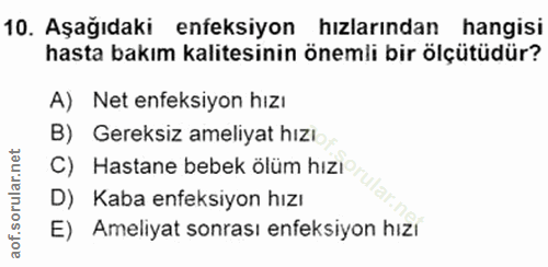 10. soru: Aşağıdaki enfeksiyon hızlarından hangisi hasta bakım kalitesinin önemli bir ölçütüdür? A) Net enfeksiyon hızı B) Gere…