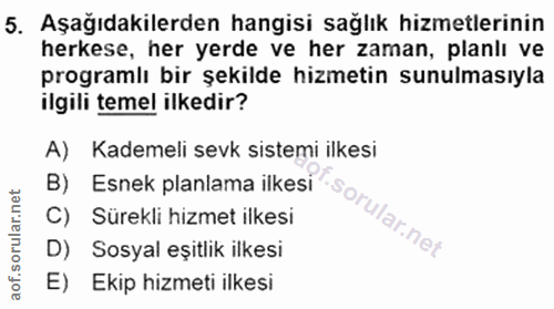 5. soru: Aşağıdakilerden hangisi sağlık hizmetlerinin herkese, her yerde ve her zaman, planlı ve programlı bir şekilde hizmeti…