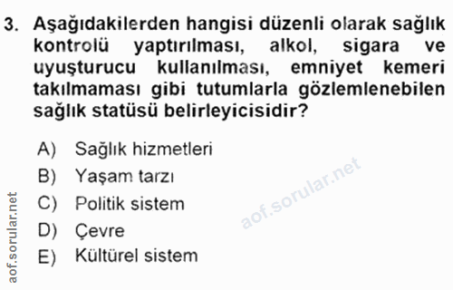 3. soru: Aşağıdakilerden hangisi düzenli olarak sağlık kontrolü yaptırılması, alkol, sigara ve uyuşturucu kullanılması, emniye…