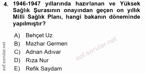 4. soru: 1946-1947 yıllarında hazırlanan ve Yüksek Sağlık Şurasının onayından geçen on yıllık Milli Sağlık Planı, hangi bakanı…