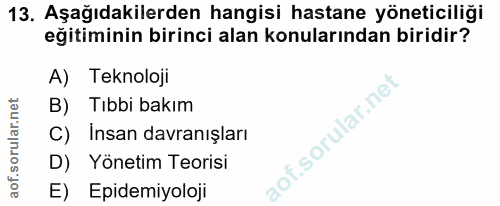 13. soru: Aşağıdakilerden hangisi hastane yöneticiliği eğitiminin birinci alan konularından biridir? A) Teknoloji B) Tıbbi bakı…