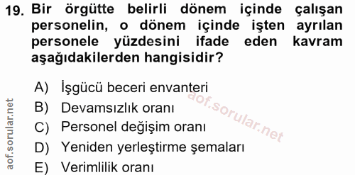 19. soru: Bir örgütte belirli dönem içinde çalışan personelin, o dönem içinde işten ayrılan personele yüzdesini ifade eden kavr…