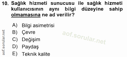 10. soru: Sağlık hizmeti sunucusu ile sağlık hizmeti kullanıcısının aynı bilgi düzeyine sahip olmamasına ne ad verilir? A) Bilg…