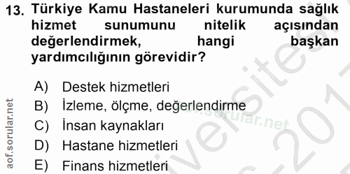 13. soru: Türkiye Kamu Hastaneleri kurumunda sağlık hizmet sunumunu nitelik açısından değerlendirmek, hangi başkan yardımcılığı…