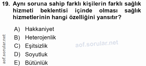 19. soru: Aynı soruna sahip farklı kişilerin farklı sağlık hizmeti beklentisi içinde olması sağlık hizmetlerinin hangi özelliği…