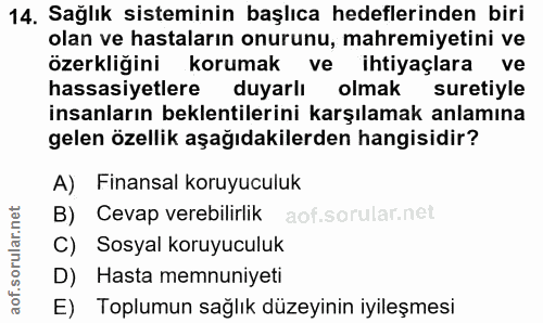 14. soru: Sağlık sisteminin başlıca hedeflerinden biri olan ve hastaların onurunu, mahremiyetini ve özerkliğini korumak ve ihti…