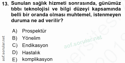 13. soru: Sunulan sağlık hizmeti sonrasında, günümüz tıbbı teknolojisi ve bilgi düzeyi kapsamında belli bir oranda olması muhte…