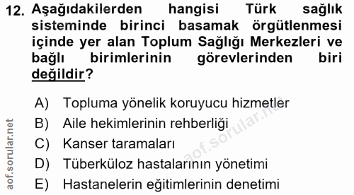 12. soru: Aşağıdakilerden hangisi Türk sağlık sisteminde birinci basamak örgütlenmesi içinde yer alan Toplum Sağlığı Merkezleri…