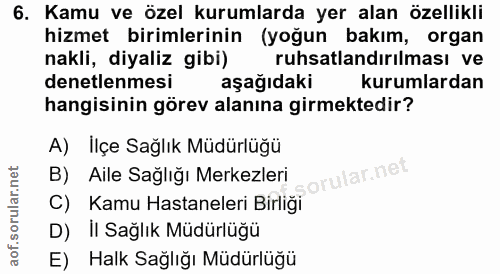 6. soru: Kamu ve özel kurumlarda yer alan özellikli hizmet birimlerinin (yoğun bakım, organ nakli, diyaliz gibi) ruhsatlandırı…