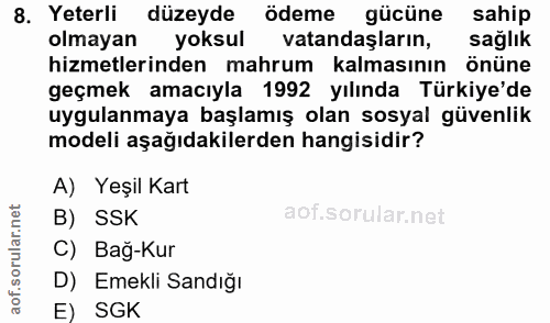 8. soru: Yeterli düzeyde ödeme gücüne sahip olmayan yoksul vatandaşların, sağlık hizmetlerinden mahrum kalmasının önüne geçmek…