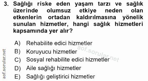 3. soru: Sağlığı riske eden yaşam tarzı ve sağlık üzerinde olumsuz etkiye neden olan etkenlerin ortadan kaldırılmasına yönelik…