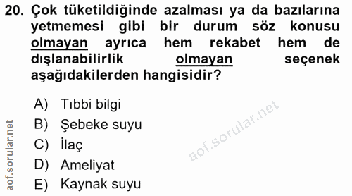 20. soru: Çok tüketildiğinde azalması ya da bazılarına yetmemesi gibi bir durum söz konusu olmayan ayrıca hem rekabet hem de dı…