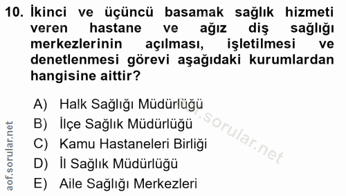 10. soru: İkinci ve üçüncü basamak sağlık hizmeti veren hastane ve ağız diş sağlığı merkezlerinin açılması, işletilmesi ve dene…