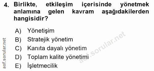 4. soru: Birlikte, etkileşim içerisinde yönetmek anlamına hangisidir gelen kavram aşağıdakilerden A) Yönetişim lar.ne B) Strat…