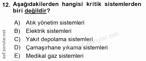 12. soru: Aşağıdakilerden hangisi kritik sistemlerden biri değildir? A) Atık yönetim sistemleri B) Elektrik sistemleri lar.net…