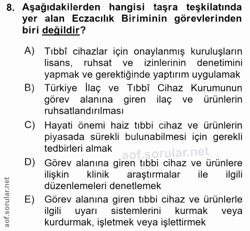 8. soru: Aşağıdakilerden hangisi taşra teşkilatında yer alan Eczacılık Biriminin görevlerinden biri değildir? A) Tıbbî cihazla…
