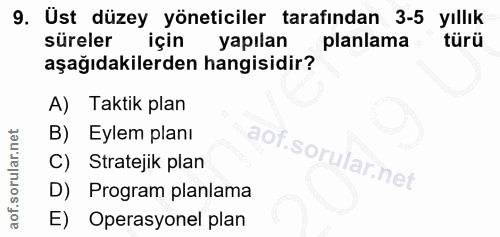 9. soru: Ust düzey yöneticiler tarafından 3-5 yıllık süreler için yapılan planlama türü aşağıdakilerden hangisidir? A) Taktik…