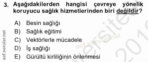 3. soru: Aşağıdakilerden hangisi çevreye yönelik koruyucu sağlık hizmetlerinden biri değildir? A) Besin sağlığı B) Sağlık eğit…