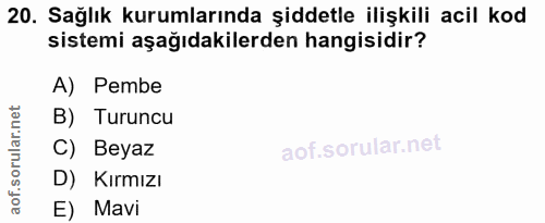 20. soru: Sağlık kurumlarında şiddetle ilişkili acil kod sistemi aşağıdakilerden hangisidir? A) Pembe B) Turuncu C) Beyaz D) Kı…