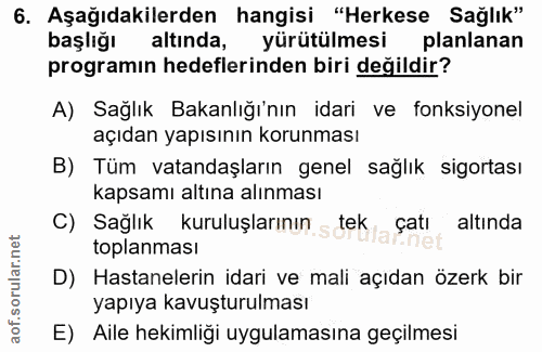 6. soru: Aşağıdakilerden hangisi "Herkese Sağlık" başlığı altında, yürütülmesi planlanan programın hedeflerinden biri değildir…