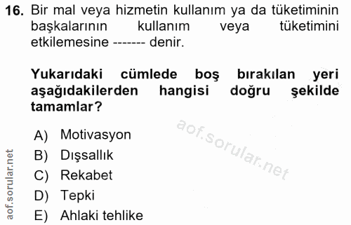 16. soru: Bir mal veya hizmetin kullanım ya da tüketiminin başkalarının kullanım veya tüketimini etkilemesine -- - denir. Yukar…