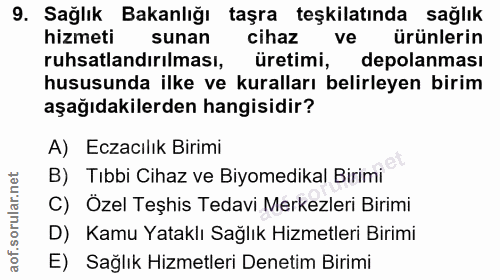 9. soru: Sağlık Bakanlığı taşra teşkilatında sağlık hizmeti sunan cihaz ve ürünlerin ruhsatlandırılması, üretimi, depolanması…